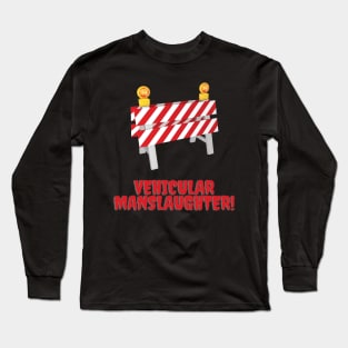 Vehicular manslaughter Long Sleeve T-Shirt